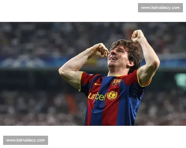 梅西经典瞬间回顾巴萨对决皇马的巅峰之战全纪录传奇表现与历史对抗